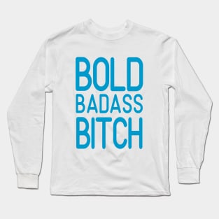 Bold Badass Bitch Long Sleeve T-Shirt